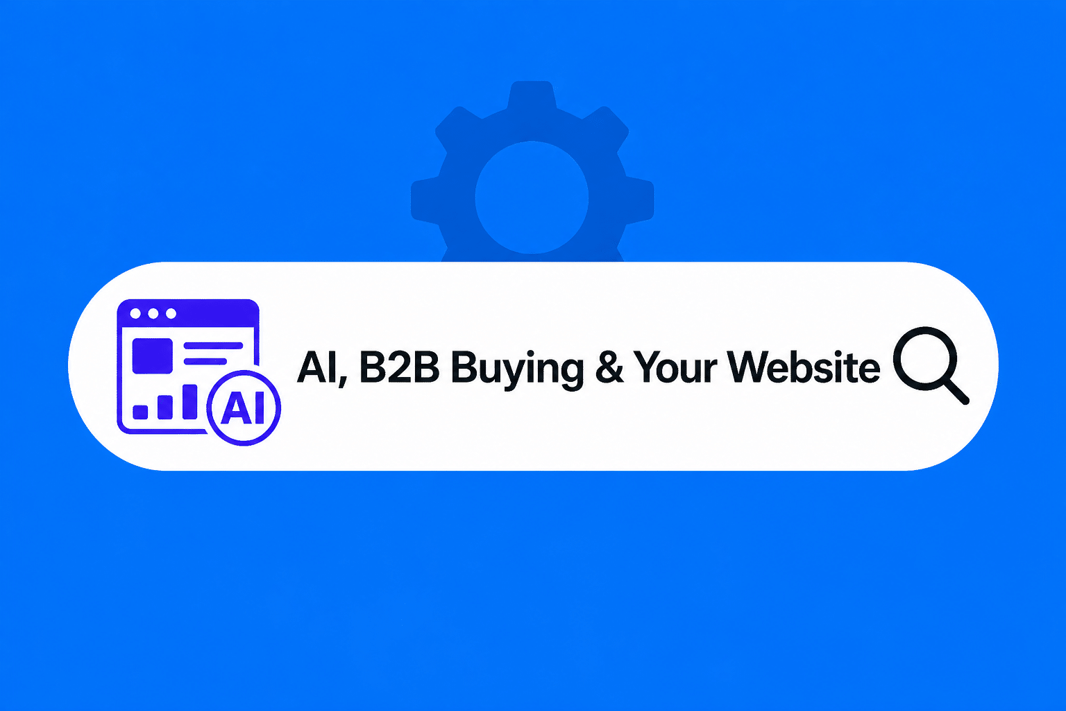Featured image for “AI is Changing B2B Buying. This Data Shows Why Your Website Has Never Mattered More.”